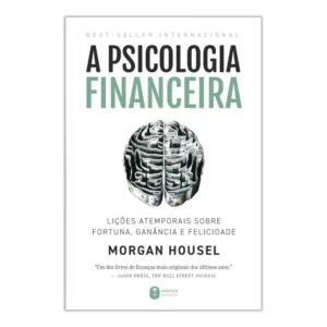 Livro A Psicologia Financeira Morgan Housel 1a Edição Lições Atemporais Sobre Fortuna, Ganância E Felicidade 2021 Português Editora Harpercollins Brasil