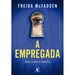 Livro A empregada: Bem-vinda à família, de Freida Mcfadden. Editorial Editora Arqueiro, Capa Mole em Português, 2023