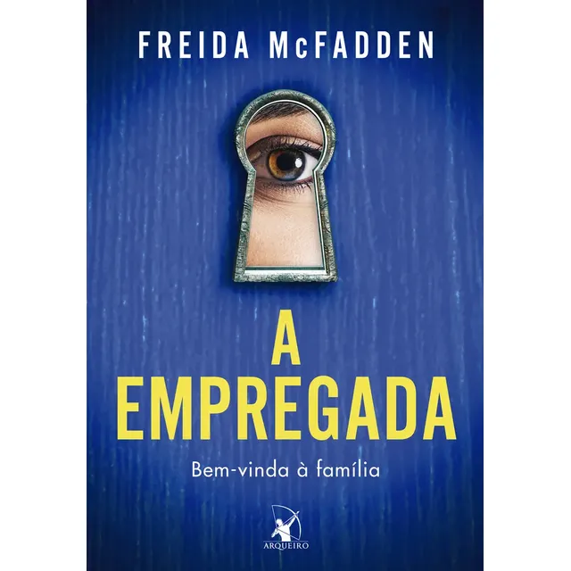 Livro A empregada: Bem-vinda à família, de Freida Mcfadden. Editorial Editora Arqueiro, Capa Mole em Português, 2023